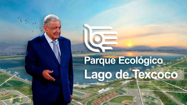 Parque Ecológico Lago de Texcoco: ¿Qué atracciones tendrá y cuándo se inaugura la obra de AMLO? (Fotos)