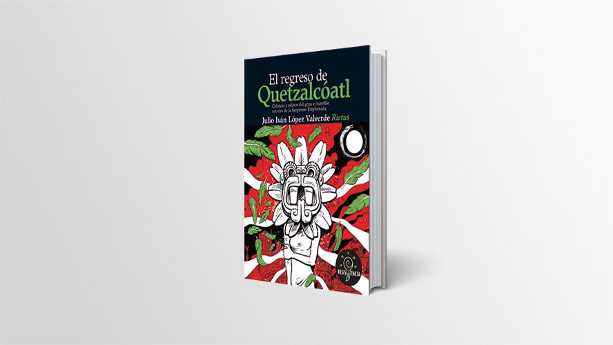 El Regreso De Quetzalcoatl El Libro De Cuentos De Rictus El Financiero