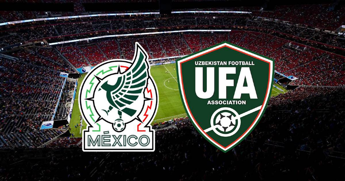 México vs Uzbekistán EN VIVO Dónde ver HOY en TV, online y hora