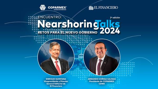 #NearshoringTalks2024, oportunidades históricas para México